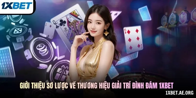 Giới thiệu sơ lược về thương hiệu giải trí đình đám 1xBET