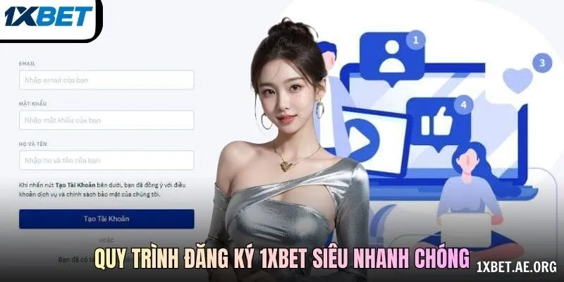 Quy trình đăng ký 1xBET siêu nhanh chóng
