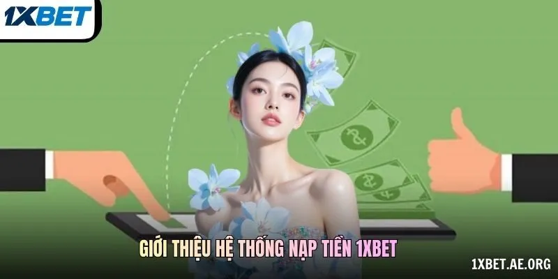 Giới thiệu hệ thống nạp tiền 1xbet