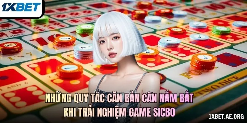 Những quy tắc căn bản cần nắm bắt khi trải nghiệm game sicbo