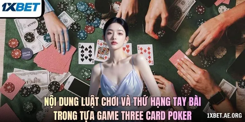 Nội dung luật chơi và thứ hạng tay bài trong tựa game three card poker