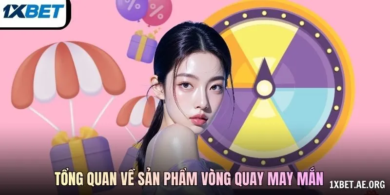 Tổng quan về sản phẩm Vòng Quay May Mắn